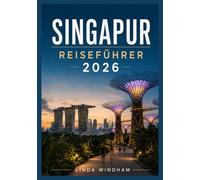SINGAPUR REISEFÜHRER 2026