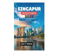 SINGAPUR REISEFÜHRER 2026: Erleben Sie die lebendige Kultur der Löwenstadt