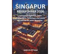 SINGAPUR REISEFÜHRER 2026 (VOLLFARBE): Sehenswürdigkeiten, beste Restaurants, Reisetipps und lokale Einblicke für jeden Besucher