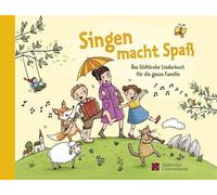 Singen macht Spaß. Das Südtiroler Liederbuch für die ganze Familie - AA.VV.
