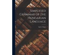 Singer Ignácz Simplified Grammar of the Hungarian Language (Tascabile)