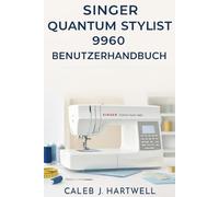 Singer Quantum Stylist 9960 Benutzerhandbuch