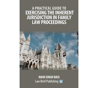Singh Basi Exercising the Inherent Jurisdiction in Family Law Precee (Tascabile)