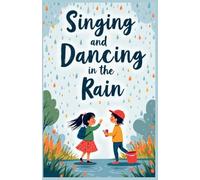 Singing and Dancing in the Rain