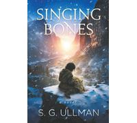 Singing Bones: An Epic Saga of Loss and Survival in an Ancient Neolithic World