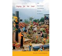 Singing for the Dead: The Politics of Indigenous Revival in Mexico