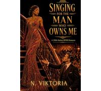 Singing for the Man who Owns Me: A 1920s Harlem Steamy BWWM Interracial Multicultural Standalone Historical Romance