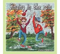 Singing in the rain. Ediz. illustrata