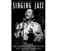 Singing Jazz: The Singers and Their Styles