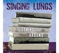 SINGING LUNGS - COMING AROUND