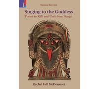 Singing to the Goddess: Poems to K¿l¿ and Um¿ from Bengal