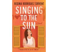 Singing to the Sun: A Novel
