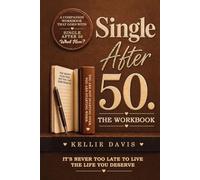 Single After 50. THE WORKBOOK: Healing heartbreak, rebuilding confidence and rediscovering yourself after divorce, loss or starting over