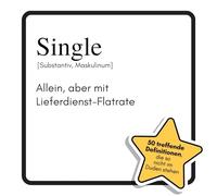 Single: Allein, aber mit Lieferdienst-Flatrate. Das lustige Geschenkbuch für Mann, Frau, Kollege, Freund zu Geburtstag, Weihnachten