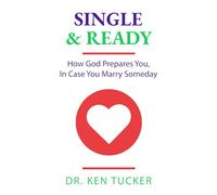 Single and Ready: How God Prepares You, In Case You Marry Someday