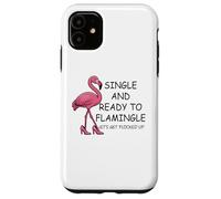 Single and Ready to Flamingle Flamingo Let's Get Flocked Up Custodia per iPhone 11