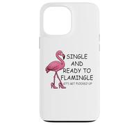 Single and Ready to Flamingle Flamingo Let's Get Flocked Up Custodia per iPhone 13 Pro Max