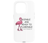 Single and Ready to Flamingle Flamingo Let's Get Flocked Up Custodia per iPhone 15 Pro