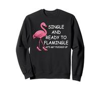 Single And Ready to Flamingle Flamingo Lets Get Flocked Up Felpa