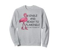 Single And Ready to Flamingle Flamingo Let's Get Flocked Up Felpa