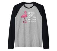 Single And Ready to Flamingle Flamingo Lets Get Flocked Up Maglia con Maniche Raglan