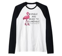 Single And Ready to Flamingle Flamingo Let's Get Flocked Up Maglia con Maniche Raglan