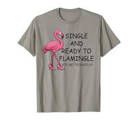 Single And Ready to Flamingle Flamingo Let's Get Flocked Up Maglietta
