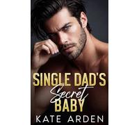 Single Dad's Secret Baby: An Off-Limits Office Romance
