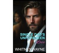 Single Dad's Unforeseen Love: A Small Town Workplace Romance