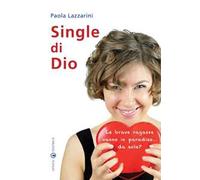 Single di Dio. Le brave ragazze vanno in paradiso... da sole?
