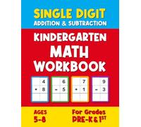 Single Digit Addition and Subtraction Kindergarten Math Workbook: Easy Math Beginner Workbook for Grades Pre-K and Kindergarten to Learn to Add & Subtract Single Digits Numbers (Ages 5-8)