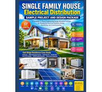 Single Family House Electrical Distribution How-To Guide with Sample Project & Design Drawings: A Complete Engineering Workflow for Residential Electrical Systems Design, Permitting & Commissioning