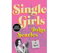 Single Girls: A Novel (Large Print)