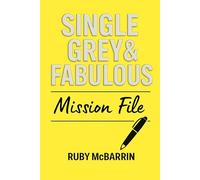 SINGLE, GREY & FABULOUS: Mission File