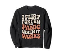 Single I Flirt for Fun And Panic When It Works Incontri Joke Felpa