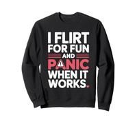 Single I Flirt for Fun And Panic When It Works Incontri Joke Felpa