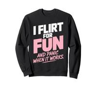 Single I Flirt for Fun And Panic When It Works Incontri Joke Felpa
