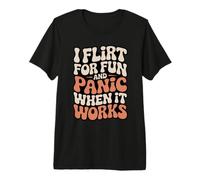 Single I Flirt for Fun And Panic When It Works Incontri Joke Maglietta Premium