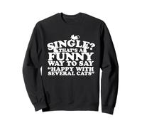 Single? Modo divertente per dire gatti felici Felpa