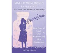 SINGLE MOM MONEY SAFETY NET: Save Your First $1,000 on Any Budget and Gain Peace of mind over Expenses and Life's Emergencies