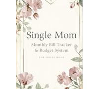 Single Mom Monthly Bill Organizer & Budget Planner: A Practical Financial System - Income Tracking, Child Support Log, Childcare Expenses & Emergency Fund Planning for One-Income Households