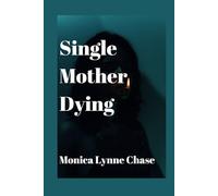 Single Mother Dying: 13 poems