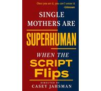 Single Mothers Are Superhuman: When The Script Flips