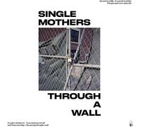 Single Mothers Through A Wall Explicit Lyrics (Vinyl LP)