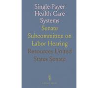Single-Payer Health Care Systems: Senate Subcommittee on Labor Hearing