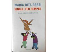 Single per sempre. Storie di donne libere e felici