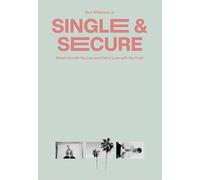 Single & Secure: Break Up with the Lies and Fall in Love with the Truth