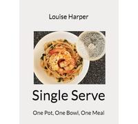 Single Serve: One Pot, One Bowl, One Meal