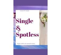 Single & Spotless: Virgin at 49: One Woman's Story