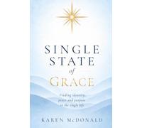 SINGLE STATE OF GRACE: Finding Identity, Peace and Purpose in the Single Life